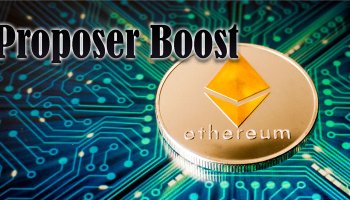 مفهوم Proposer Boost در اجماع اتریوم