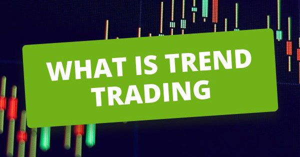 استراتژی ترند تریدینگ (Trend Trading) چیست؟